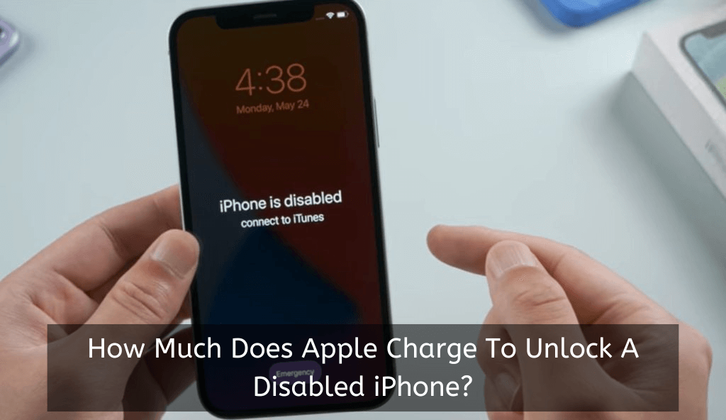 How Much Does Apple Charge To Unlock A Disabled iPhone