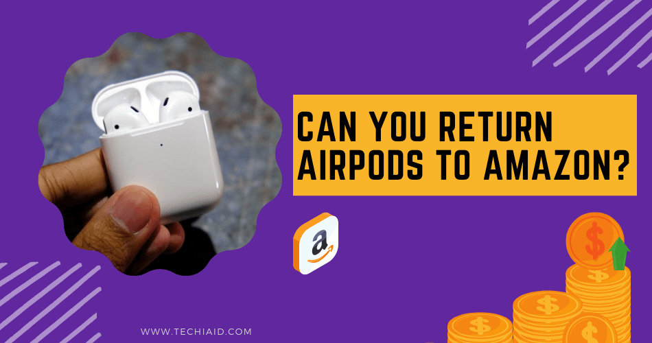 Can You Return AirPods To Amazon