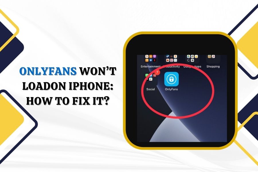 OnlyFans Won’t Load On iPhone_ How To Fix It
