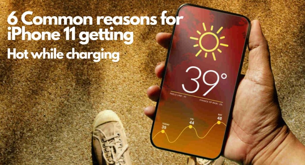 6 Common reasons for iPhone 11 getting hot while charging