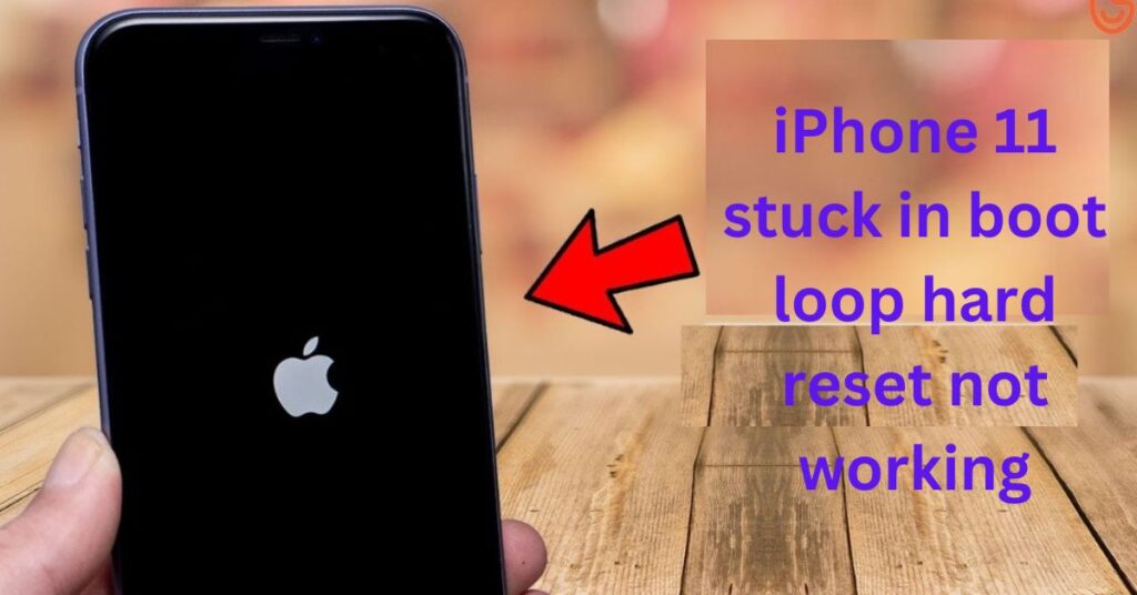 iPhone 11 Stuck In Boot Loop When Hard Reset Is Not Working