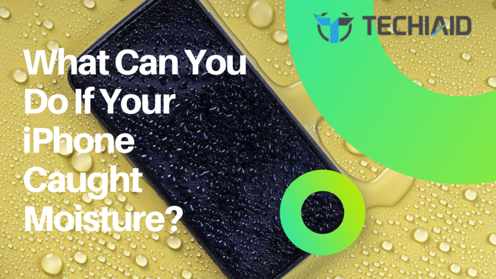 What Can You Do If Your iPhone Caught Moisture Because Of The Steam